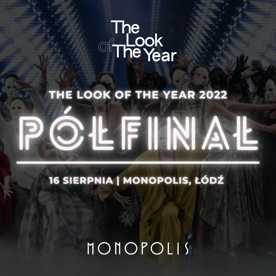 Półfinał THE LOOK OF THE YEAR 2022 w Monopolis